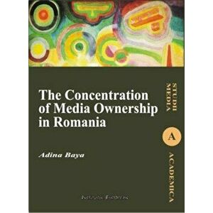 The Concentration of Media Ownership in Romania - Adina Baya imagine
