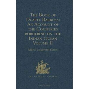 The Book of Duarte Barbosa: An Account of the Countries bordering on the Indian Ocean and their Inhabitants. Written by Duarte Barbosa, and Completed imagine
