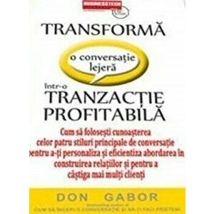Transforma o conversatie lejera intr-o tranzactie profitabila - Don Gabor imagine