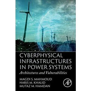 Cyberphysical Infrastructures in Power Systems. Architectures and Vulnerabilities, Paperback - *** imagine