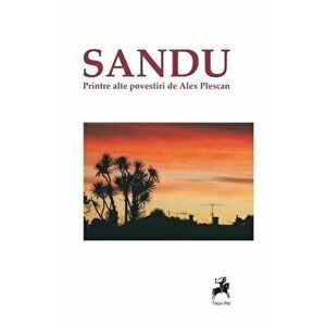 Sandu -printre alte povestiri - Alex Plescan imagine