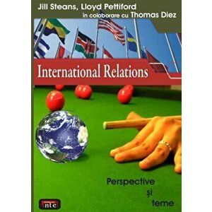 Introducere in relatiile internationale. Perspective si teme - Jill Steans, Lloyd Pettiford, Thomas Diez imagine