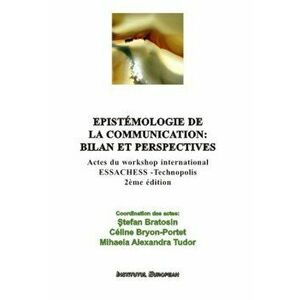 Epistemologie de la communication: bilan et perspectives - Stefan Bratosin, Celine Bryon-Portet, Mihaela Alexandra Tudor imagine