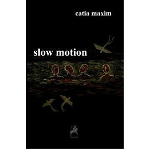 Slow motion - Catia Maxim imagine