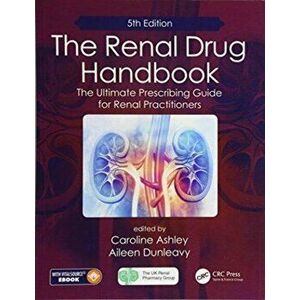 The Renal Drug Handbook. The Ultimate Prescribing Guide for Renal Practitioners, 5th Edition, 5 New edition, Paperback - Aileen Dunleavy imagine