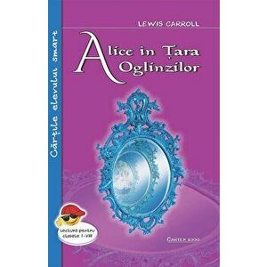 Alice in Tara Oglinzilor - Lewis Carroll imagine