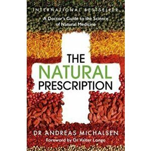 Natural Prescription. A Doctor's Guide to the Science of Natural Medicine, Paperback - Dr Andreas Michalsen imagine