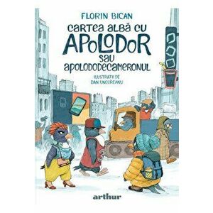 Cartea alba cu Apolodor aau Apolododecameronul - Florin Bican imagine