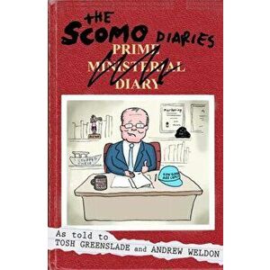 Scomo Diaries. My First Eighteen Months at the Coalface, Paperback - Tosh Greenslade imagine
