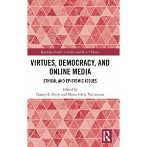 Virtues, Democracy, and Online Media. Ethical and Epistemic Issues, Hardback - *** imagine