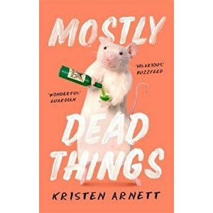 Mostly Dead Things, Paperback - Kristen Arnett imagine