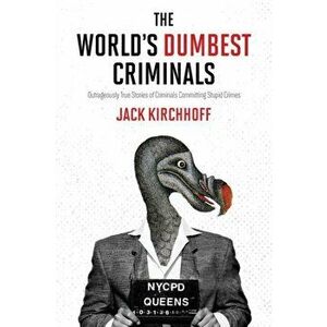 World's Dumbest Criminals, The, Paperback - Harpercollins Publishers Canada imagine