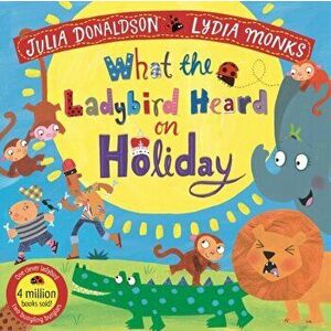 What the Ladybird Heard on Holiday, Paperback - Julia Donaldson imagine