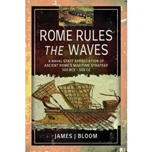 Rome Rules the Waves, Hardback - James J. Bloom imagine