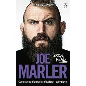 Loose Head. Confessions of an (un)professional rugby player, Paperback - Joe Marler imagine