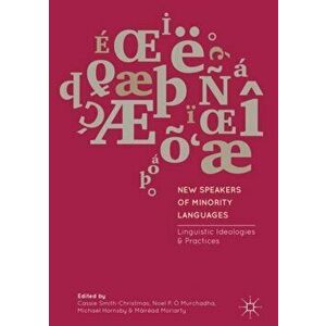 New Speakers of Minority Languages. Linguistic Ideologies and Practices, 1st ed. 2018, Hardback - *** imagine