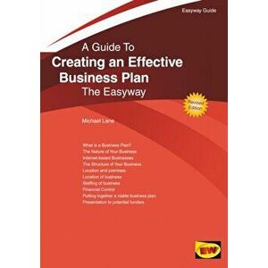 Creating An Effective Business Plan. The Easyway Guide, Paperback - Michael Lane imagine