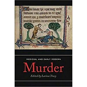 Medieval and Early Modern Murder - Legal, Literary and Historical Contexts, Paperback - Jolanta Komornicka imagine