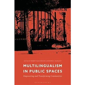 Multilingualism in Public Spaces. Empowering and Transforming Communities, Hardback - *** imagine