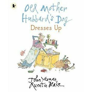 Old Mother Hubbard's Dog Dresses Up, Paperback - John Yeoman imagine