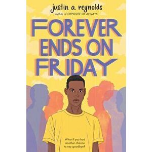 Forever Ends on Friday, Paperback - Justin Reynolds imagine