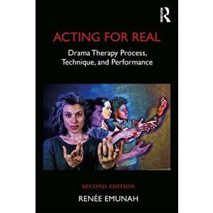 Acting For Real. Drama Therapy Process, Technique, and Performance, Paperback - Renee Emunah imagine