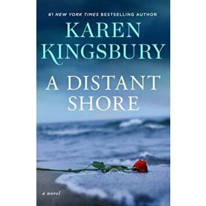 Distant Shore. A Novel, Hardback - Karen Kingsbury imagine