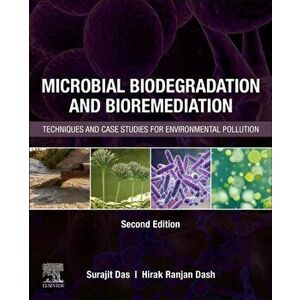 Microbial Biodegradation and Bioremediation. Techniques and Case Studies for Environmental Pollution, 2 ed, Paperback - *** imagine