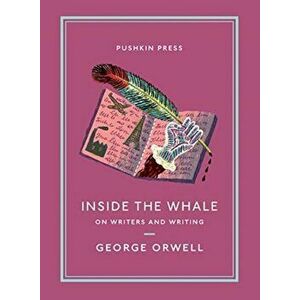 Inside the Whale. On Writers and Writing, Paperback - George Orwell imagine