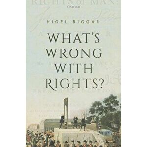 What's Wrong with Rights?, Hardback - Nigel Biggar imagine