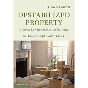 Destabilized Property. Property Law in the Sharing Economy, Paperback - Shelly Kreiczer-Levy imagine