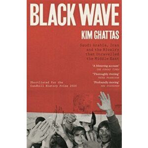 Black Wave. Saudi Arabia, Iran and the Rivalry That Unravelled the Middle East, Paperback - Kim Ghattas imagine