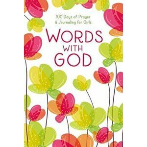 Words with God. 100 Days of Prayer and Journaling for Girls, Hardback - Zondervan imagine