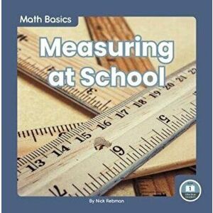 Math Basics: Measuring at School, Hardback - Nick Rebman imagine