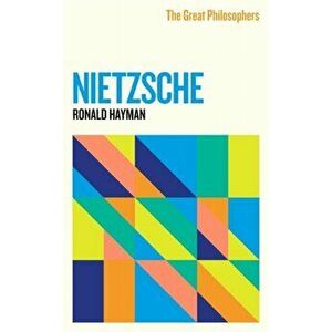 Great Philosophers: Nietzsche, Paperback - Ronald Hayman imagine