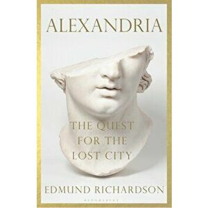 Alexandria. The Quest for the Lost City, Hardback - Dr Edmund Richardson imagine