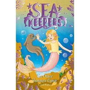 Sea Keepers: Sea Otter Summer Camp. Book 6, Paperback - Coral Ripley imagine