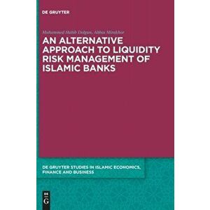 Alternative Approach to Liquidity Risk Management of Islamic Banks, Hardback - Abbas Mirakhor imagine
