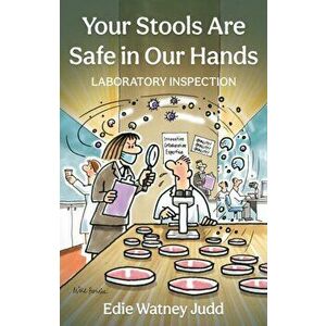 Your Stools Are Safe in Our Hands. Laboratory Inspection, Paperback - Edie Watney Judd imagine