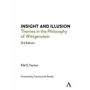 Insight and Illusion. Themes in the Philosophy of Wittgenstein, 3rd Edition, Paperback - Peter Hacker imagine