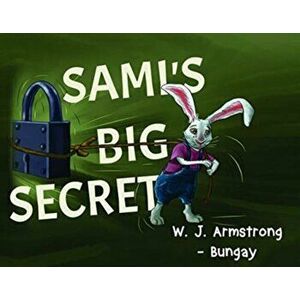 Sami's Big Secret, Paperback - W. J. Armstrong - Bungay imagine