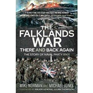 Falklands War - There and Back Again. The Story of Naval Party 8901, Paperback - Michael K Jones imagine
