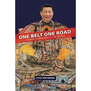 One Belt One Road. Chinese Power Meets the World, Hardback - Eyck Freymann imagine