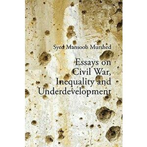 Essays on Civil War, Inequality and Underdevelopment, Hardback - Syed Mansoob Murshed imagine