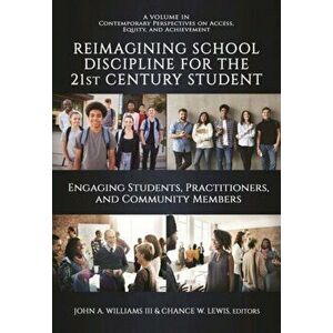 Reimagining School Discipline for the 21st Century Student. Engaging Students, Practitioners, and Community Members, Hardback - *** imagine