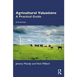 Agricultural Valuations. A Practical Guide, Paperback - Nick Millard imagine