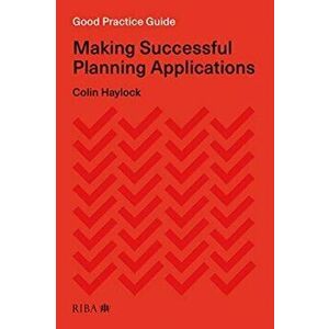 Good Practice Guide: Making Successful Planning Applications, Paperback - Colin Haylock imagine