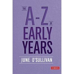A to Z of Early Years. Politics, Pedagogy and Plain Speaking, Hardback - June O'Sullivan imagine