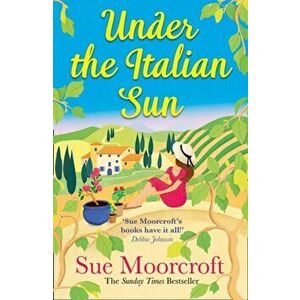 Under the Italian Sun, Paperback - Sue Moorcroft imagine