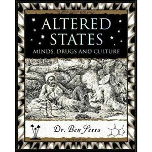 Altered States. Minds, Drugs and Culture, Paperback - Ben Sessa imagine